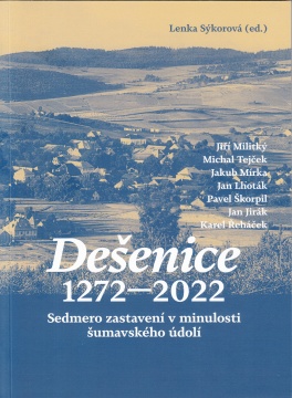 obálka publikace Dešenice 1272–2022. Sedmero zastavení v minulosti šumavského údolí.
